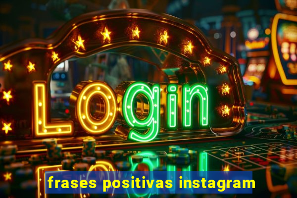 frases positivas instagram